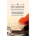 LIFE LESSONS From a Bouncing Ball: Creative Inspiration for Personal Success with impactful motivational quotes - Hardcover