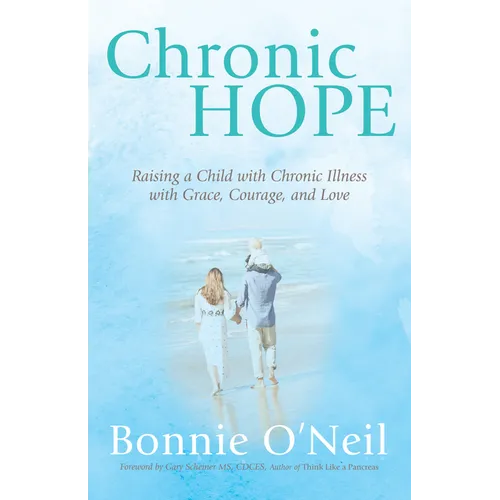 Chronic Hope: Raising a Child with Chronic Illness with Grace, Courage, and Love - Paperback