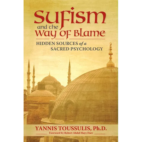 Sufism and the Way of Blame: Hidden Sources of a Sacred Psychology - Paperback