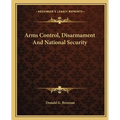 Arms Control, Disarmament And National Security - Paperback