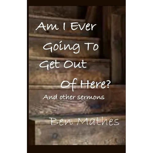 Am I Ever Going to Get Out of Here - Paperback