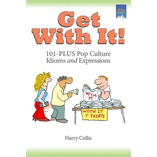 Get With It!: 101-PLUS Pop Culture Idioms and Expressions - Paperback