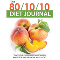 The 80/10/10 Diet Journal: Track Your Progress See What Works: A Must for Anyone on the 80/10/10 Diet - Paperback
