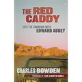 The Red Caddy: Into the Unknown with Edward Abbey - Paperback