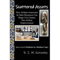 Scattered Assets: How Afrikan-Americans & Other Resources Can Shape 21st Century Pan-Afrikan Empowerment - Paperback