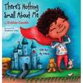 There's Nothing Small About Me: Little Boy. Big Dreams. - Hardcover