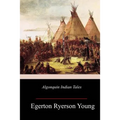 Algonquin Indian Tales - Paperback