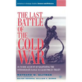 The Last Battle of the Cold War: An Inside Account of Negotiating the Intermediate Range Nuclear Forces Treaty - Hardcover