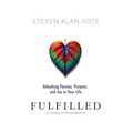 Fulfilled: Unlocking Passion, Purpose, and Joy in Your Life - Hardcover