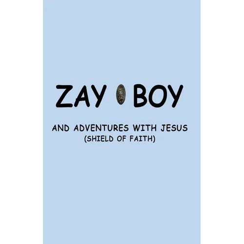 Zayboy and Adventures with Jesus: Sheild of Faith - Paperback