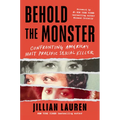 Behold the Monster: Confronting America's Most Prolific Serial Killer - Paperback