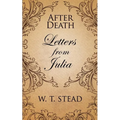 After Death: Letters from Julia - Paperback