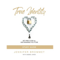 True Identity Study Guide: Set Free to Be All God Designed You to Be - Paperback