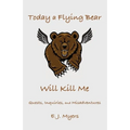 Today a Flying Bear Will Kill Me: Quests, Inquiries, and Misadventures - Paperback