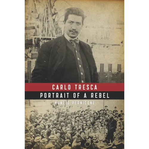Carlo Tresca: Portrait of a Rebel - Paperback
