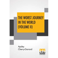 The Worst Journey In The World (Volume II): Antarctic 1910-1913 - Paperback