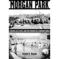 Morgan Park: Duluth, U.S. Steel, and the Forging of a Company Town - Paperback