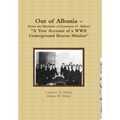 Out of Albania - "A True Account of a WWII Underground Rescue Mission" - Hardcover