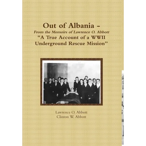 Out of Albania - "A True Account of a WWII Underground Rescue Mission" - Hardcover