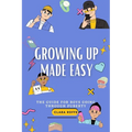 Growing Up Made Easy: The Guide for Boys Going Through Puberty - Paperback