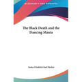 The Black Death and the Dancing Mania - Hardcover