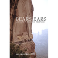 Bears Ears: Landscape of Refuge and Resistance - Paperback