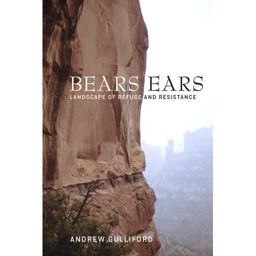Bears Ears: Landscape of Refuge and Resistance - Paperback