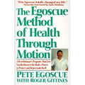 The Egoscue Method of Health Through Motion: Revolutionary Program That Lets You Rediscover the Body's Power to Rejuvenate It - Paperback