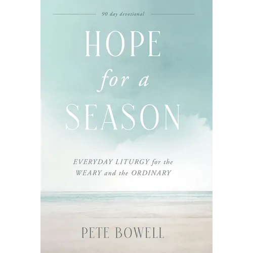 Hope for a Season: Everyday Liturgy for the Weary and the Ordinary - Hardcover