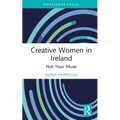 Creative Women in Ireland: Not Your Muse - Hardcover