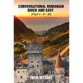Conversational Romanian Quick and Easy: The Most Innovative Technique to Learn the Romanian Language - Paperback
