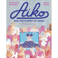 Aiko and the Planet of Dogs - Hardcover