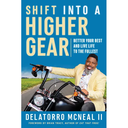 Shift Into a Higher Gear: Better Your Best and Live Life to the Fullest - Paperback