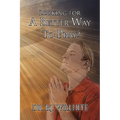 Looking for a Better Way to Pray? - Paperback