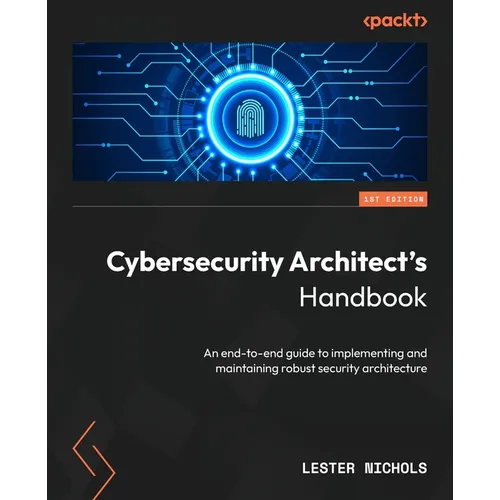 Cybersecurity Architect's Handbook: An end-to-end guide to implementing and maintaining robust security architecture - Paperback