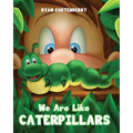 We Are Like CATERPILLARS - Paperback