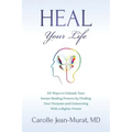 Heal Your Life: 25 Ways to Unleash Your Innate Healing Powers by Finding Your Purpose and Connecting With a Higher Power - Paperback