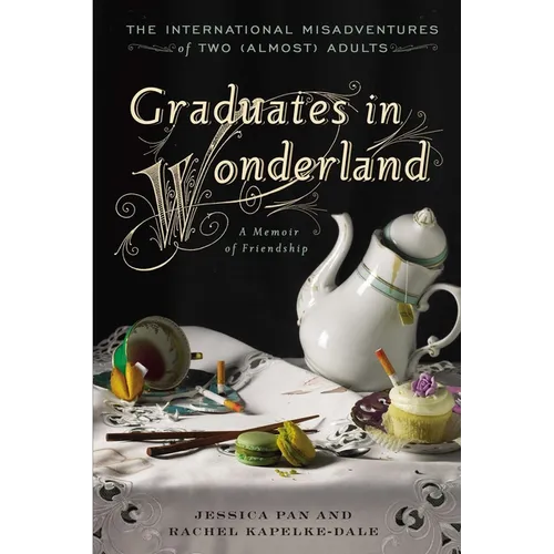 Graduates in Wonderland: The International Misadventures of Two (Almost) Adults - Paperback