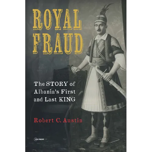 Royal Fraud: The Story of Albania's First and Last King - Paperback