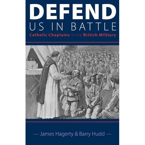 Defend Us in Battle: Catholic Chaplains in the British Military - Paperback
