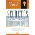 Secretos del Vendedor Más Rico del Mundo: Diez Consejos Prácticos Para Vender Más, Prestar Un Mejor Servicio Y Crear Clientes Para Toda La Vida - Paperback