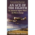 An Ace of the Eighth: An American Fighter Pilot's Air War in Europe - Mass Market Paperbound