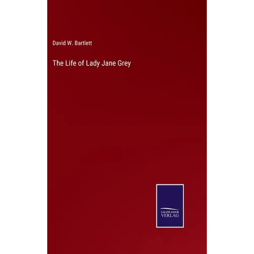 The Life of Lady Jane Grey - Hardcover