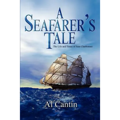 A Seafarer's Tale: The Life and Times of Jean Charbonnet - Paperback