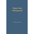 Timed Out Chiropractic - Hardcover