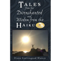 Tales from the Disenchanted and Wisdom from the Haiku - Paperback