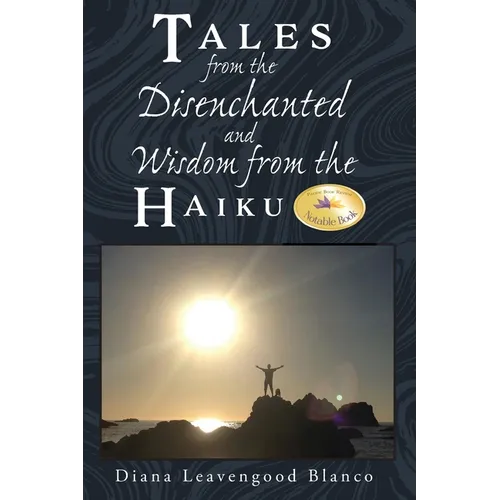 Tales from the Disenchanted and Wisdom from the Haiku - Paperback