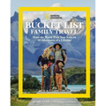 National Geographic Bucket List Family Travel: Share the World with Your Kids on 50 Adventures of a Lifetime - Hardcover
