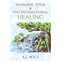 Shamanic Yoga & Psycho-Emotional Healing - Paperback