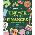 How to Unf*ck Your Finances a Little Bit Each Day: 100 Small Changes for a Better Future - Hardcover